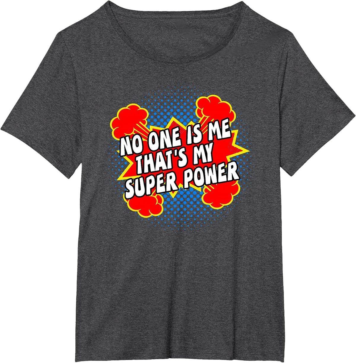 My Super Power T Shirt No One is Me That's My Superpower T-Shirt - Dark Heather Grey