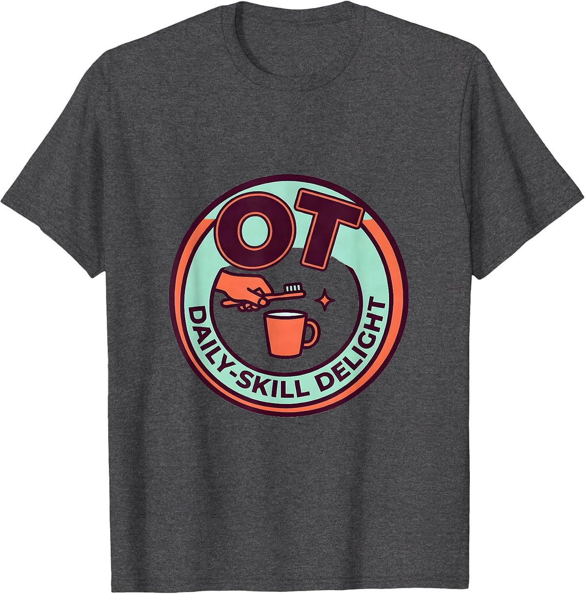 OT Daily-Skill Delight Occupational Therapy Professional T-Shirt - Dark Heather Grey