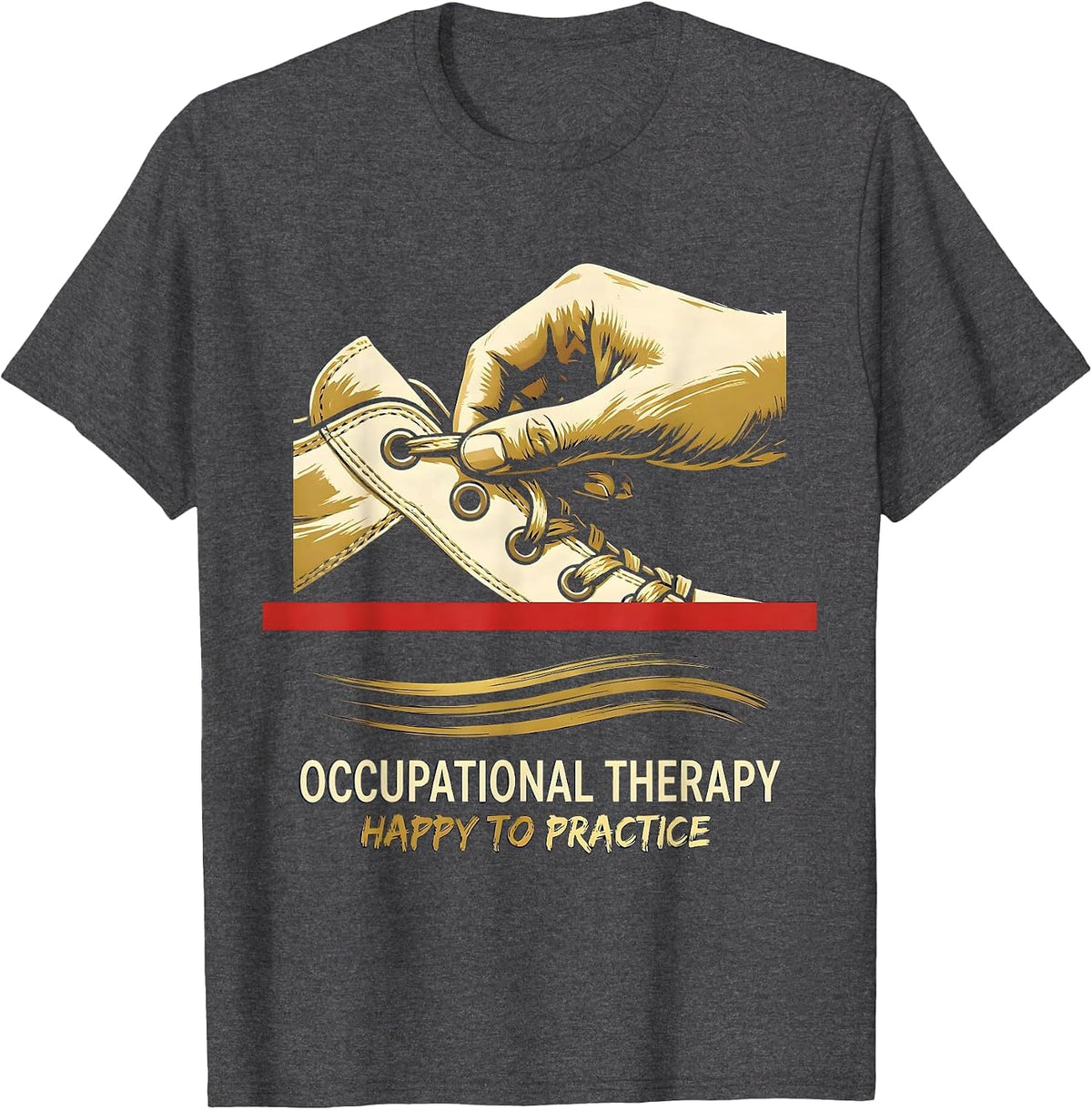 Men's Occupational Therapy Happy To Practice OT Practitioner T-Shirt - Dark Heather Grey
