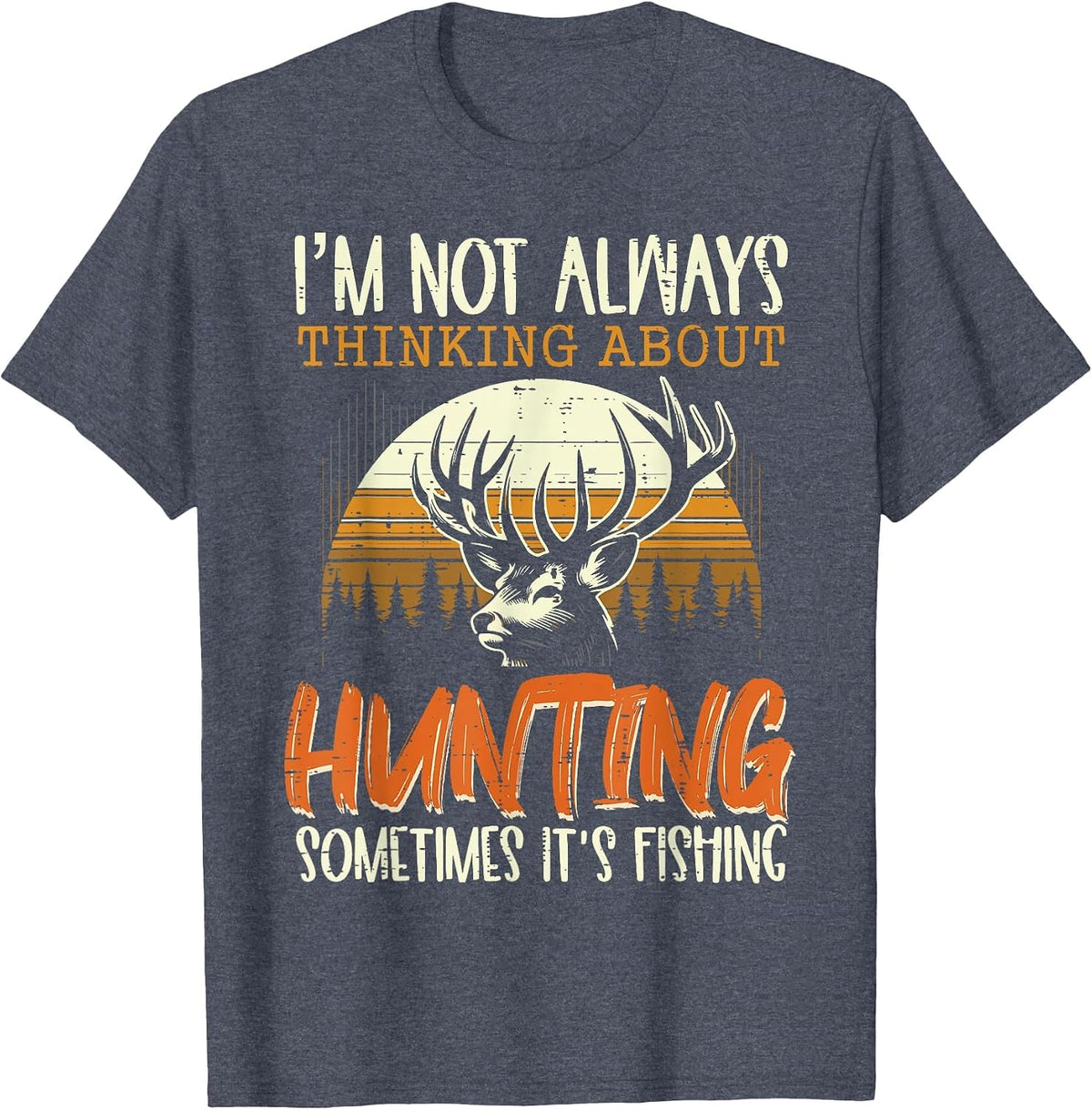 Not Always Thinking Hunting Fishing Funny Men Women Kids T-Shirt, Men, Heather Blue, X-Large - As Pictured