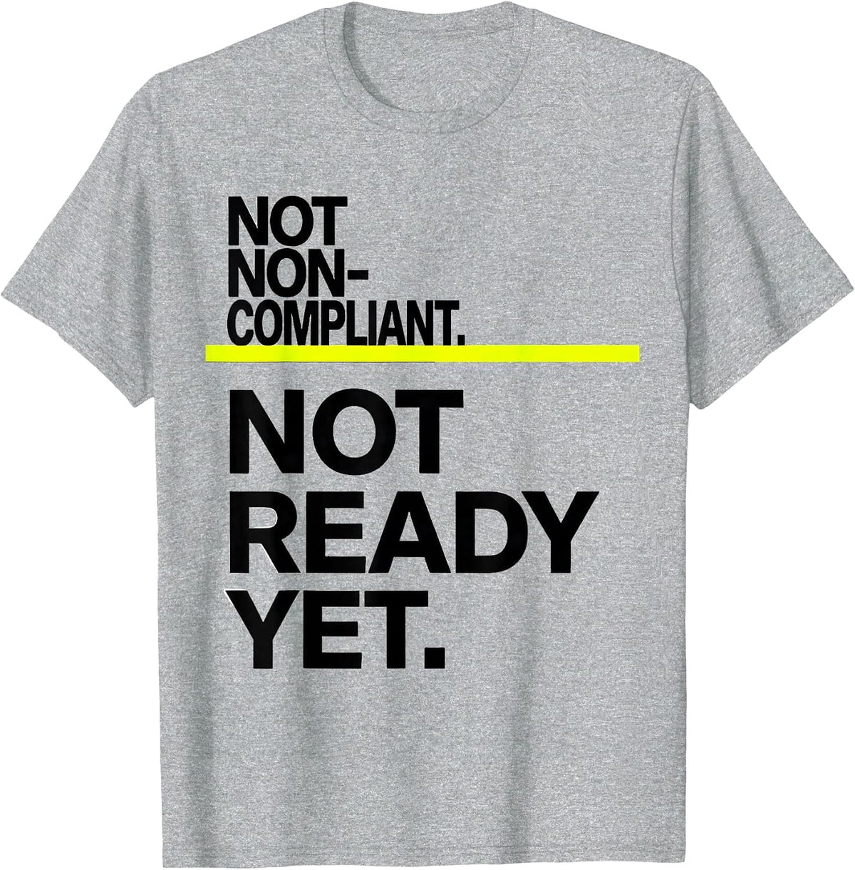 Men's Not Non-Compliant Not Ready Yet Special Education Teacher T-Shirt - Heather Grey