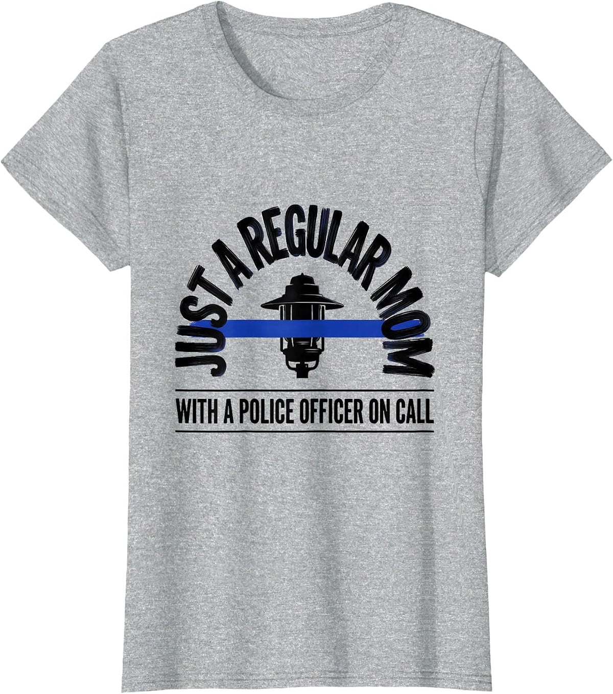 Women's Just A Regular Mom With A Police Officer On Call Police Mom T-Shirt - Heather Grey
