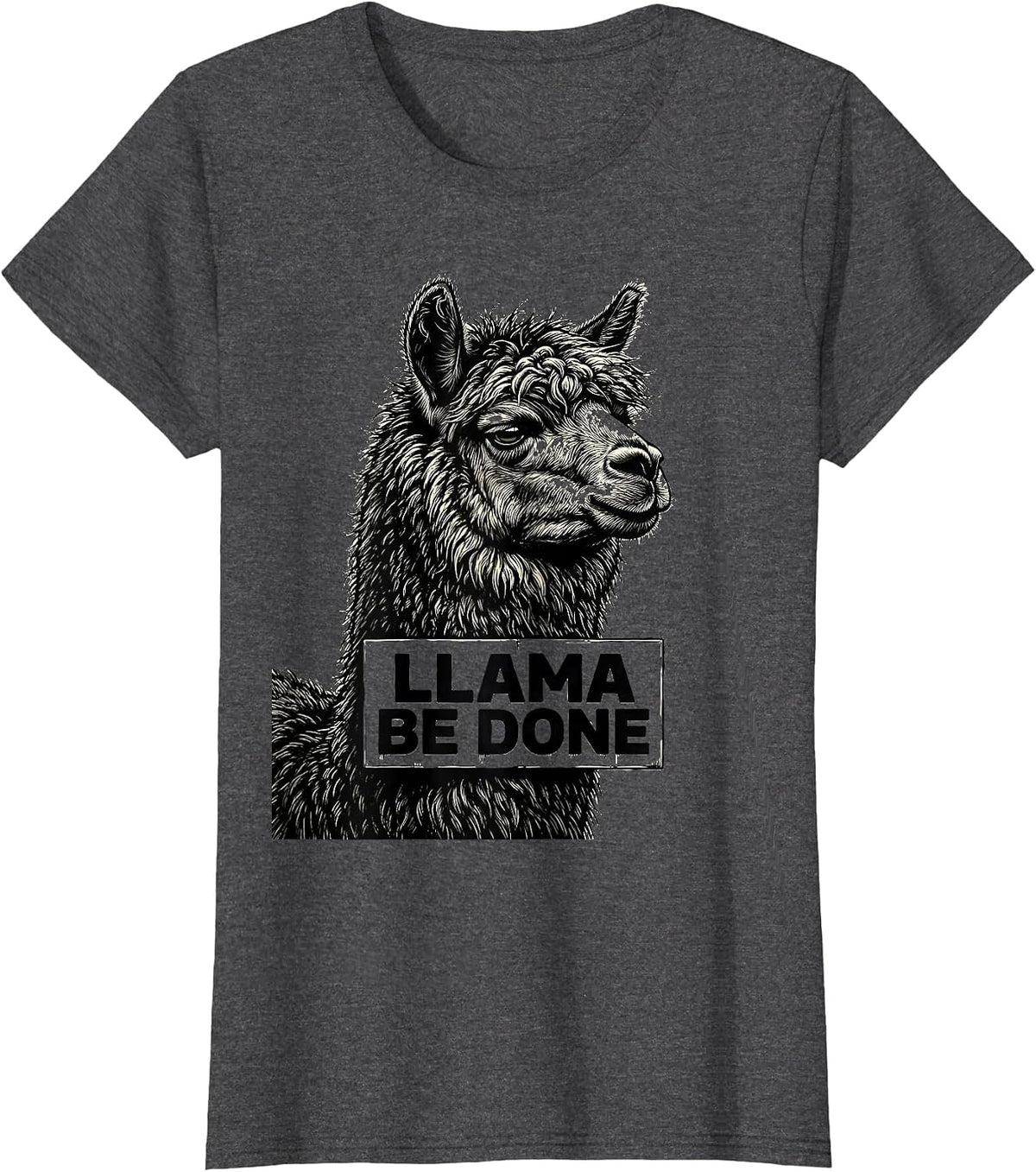 Women's Llama Be Done Funny Llama Humor Alpaca Squad T-Shirt - Dark Heather Grey