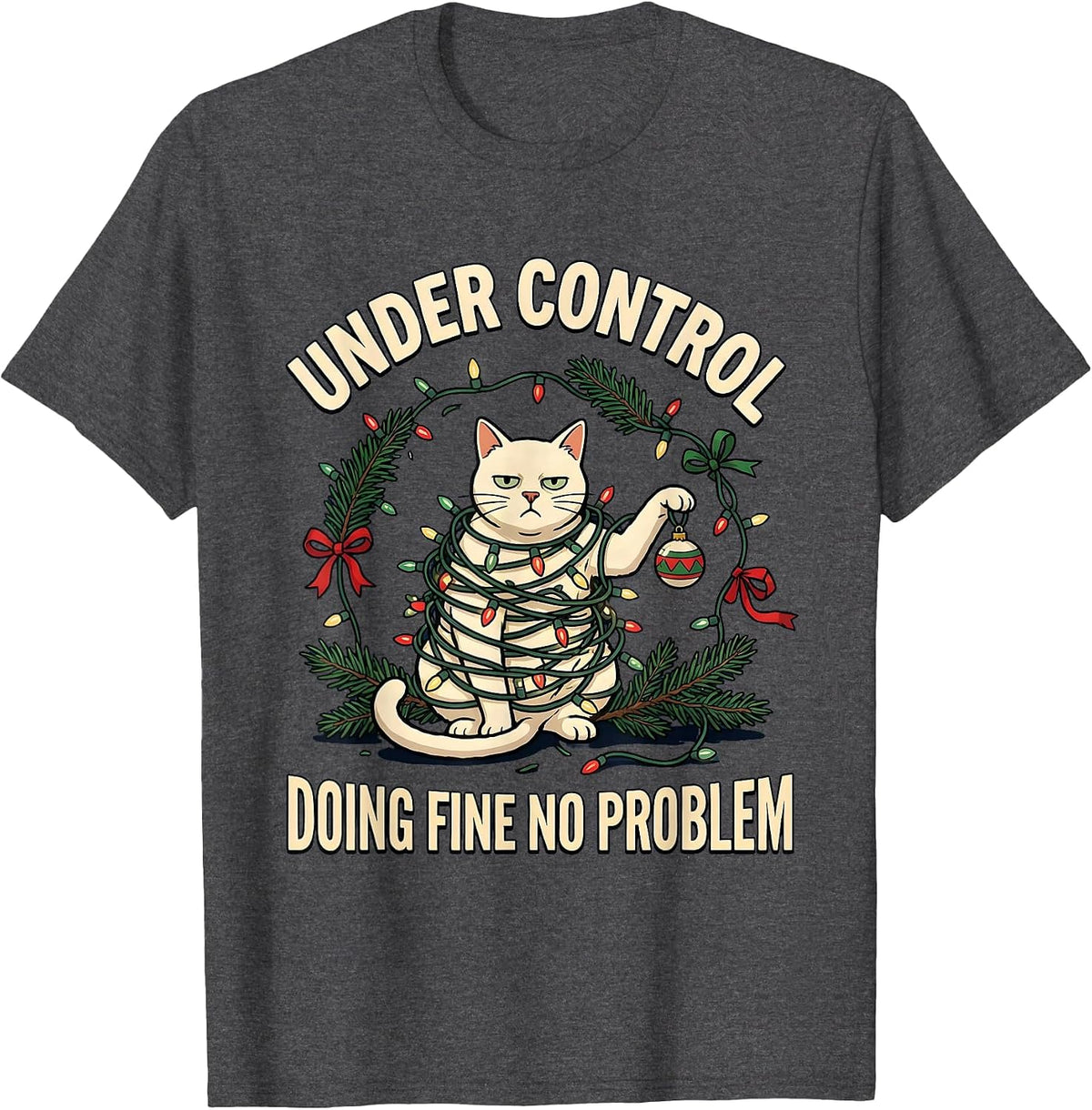 Under Control Doing Fine No Problem Funny Cat Lover T-Shirt - Dark Heather Grey