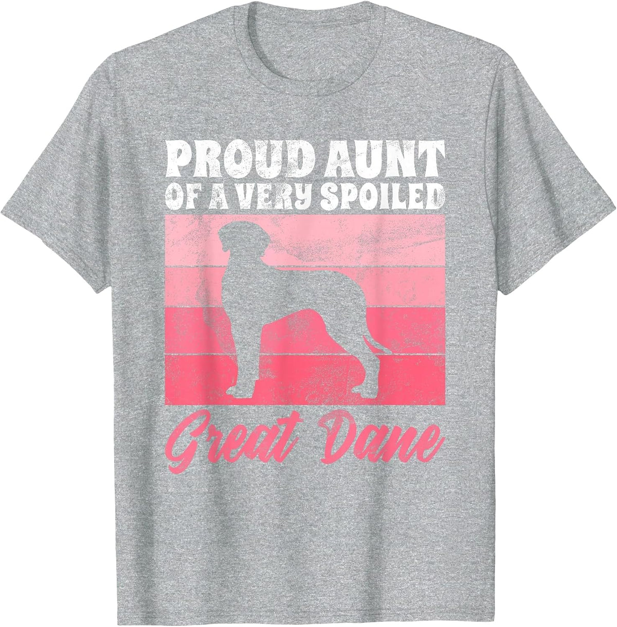 Proud Aunt of a Very Spoiled Great Dane Aunt T-Shirt - Heather Grey