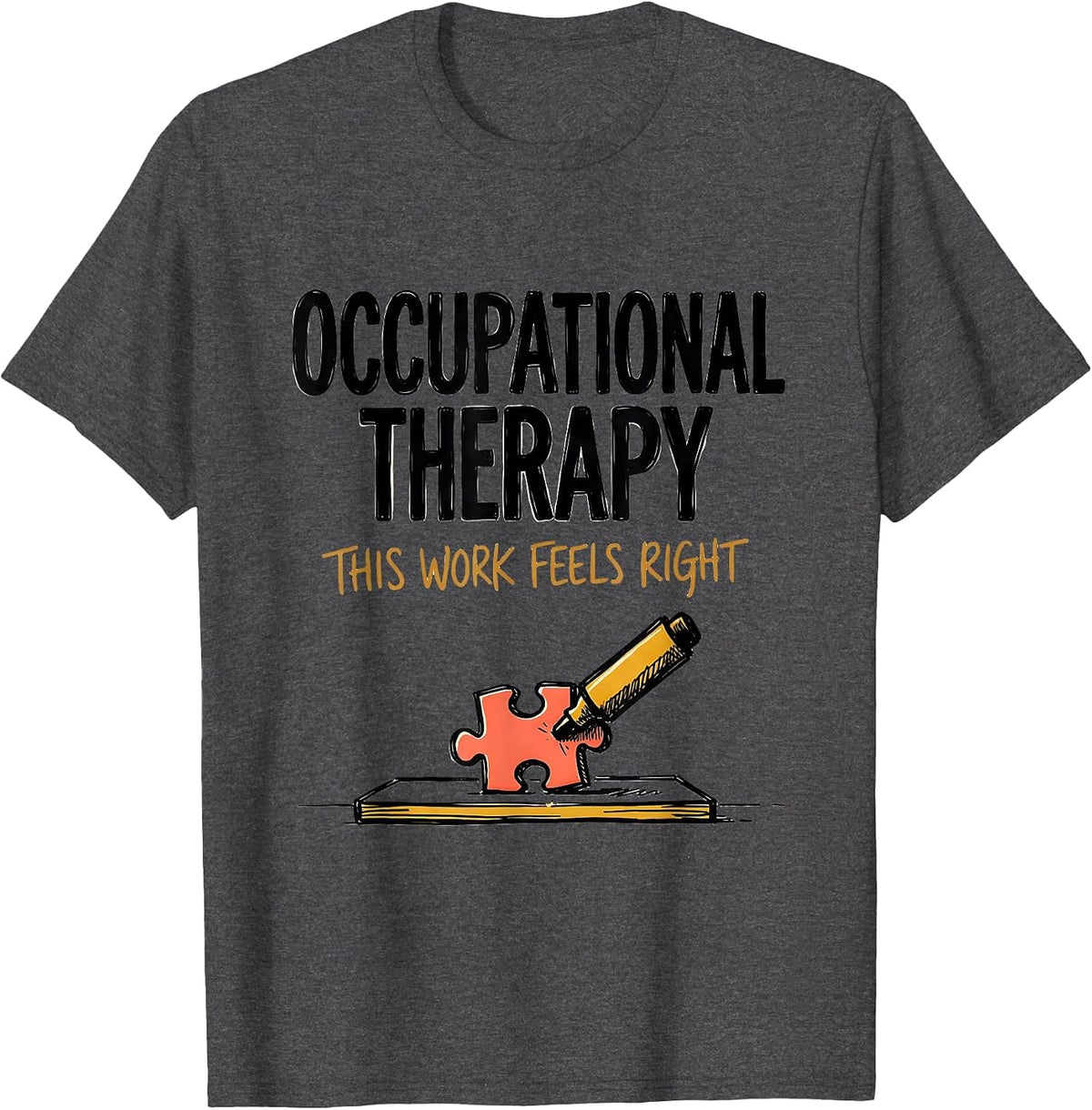 Men's Occupational Therapy This Work Feels Right Occupational T-Shirt - Dark Heather Grey