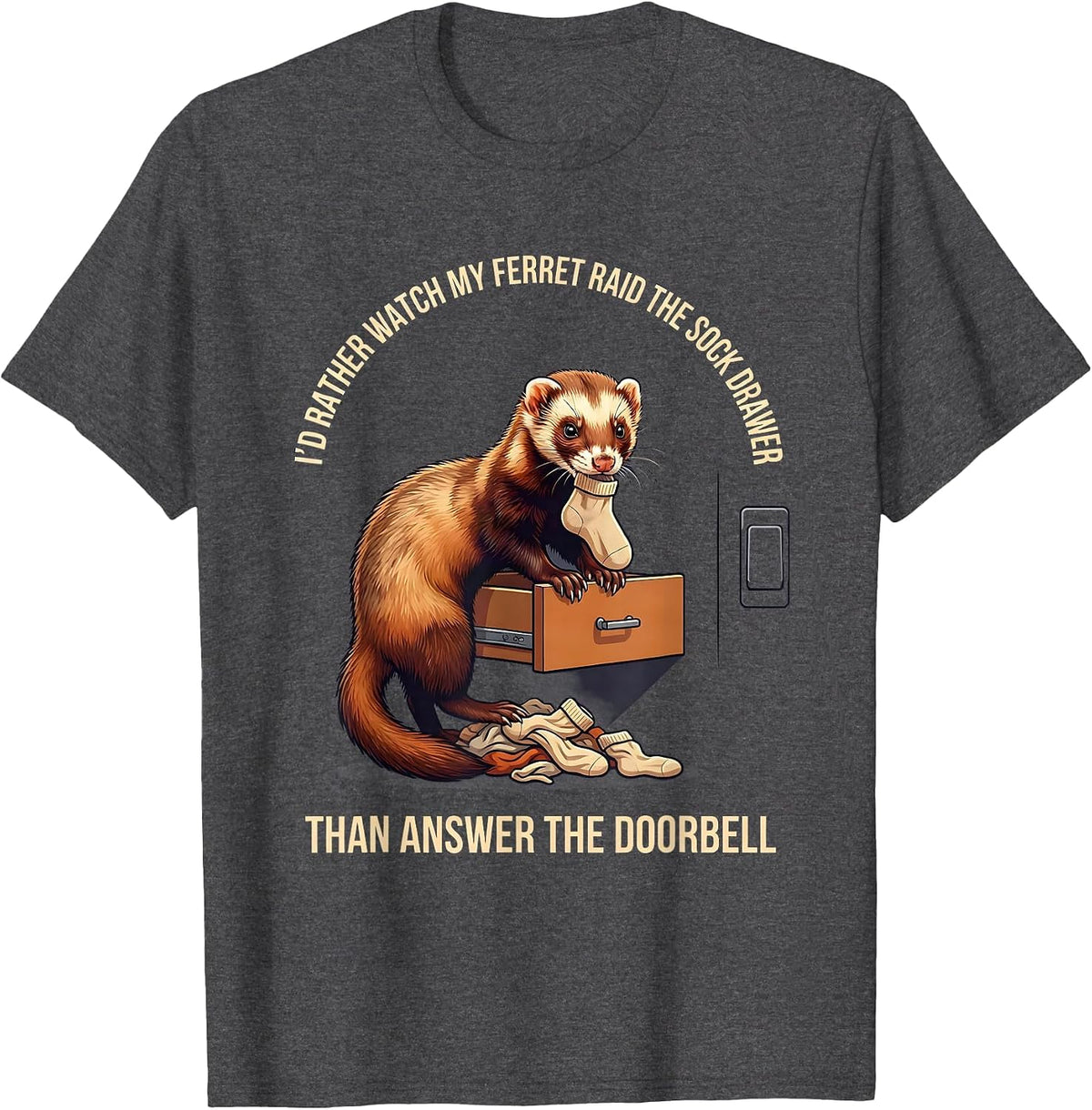 Men's I'd Rather Watch My Ferret Raid The Sock Drawer Funny Ferret T-Shirt - Dark Heather Grey