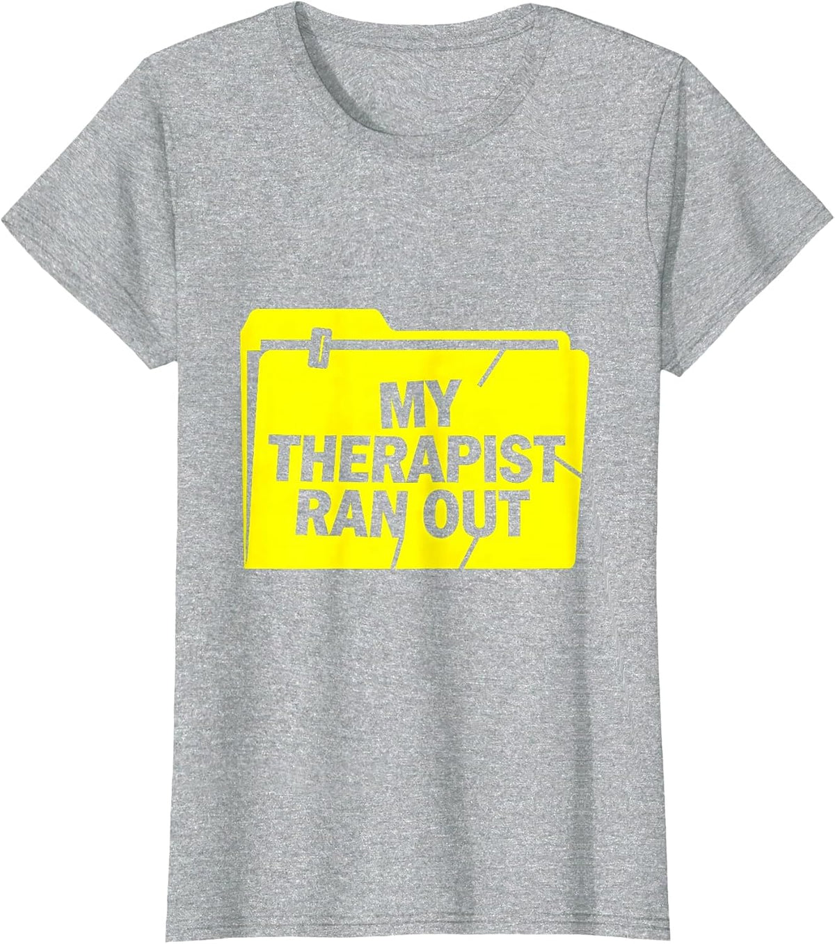 Women's My Therapist Ran Out Funny Mental Health Counselor Sarcastic T-Shirt - Heather Grey