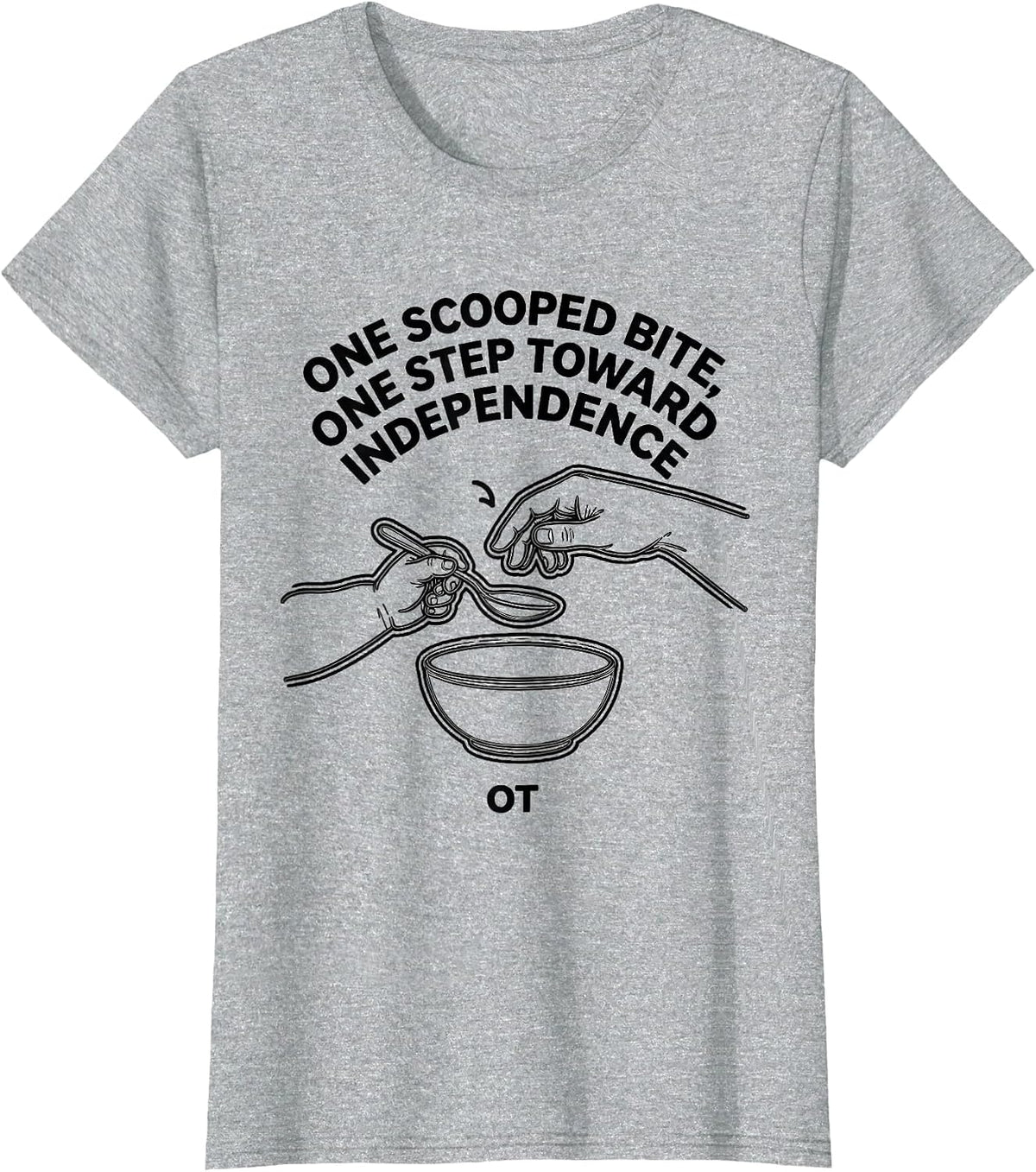 One Scooped Bite, One Step Toward Independence — OT T-Shirt - Heather Grey