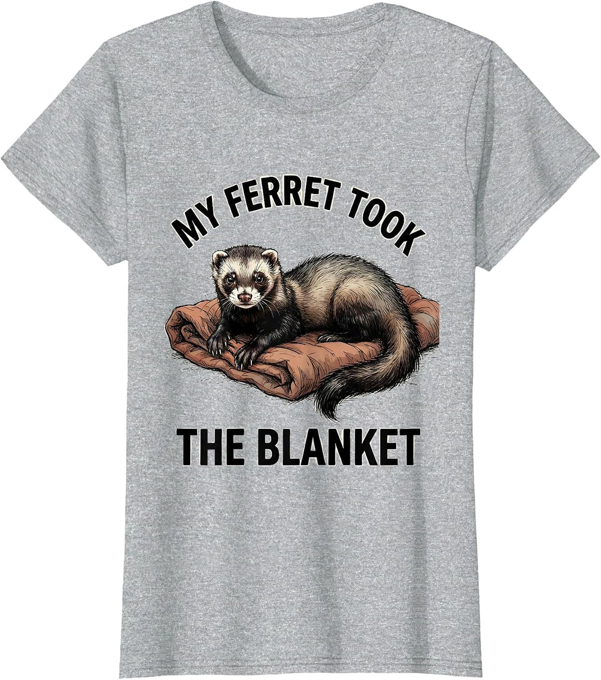 My Ferret Took The Blanket Funny Ferret Lover Gift T-Shirt - Heather Grey