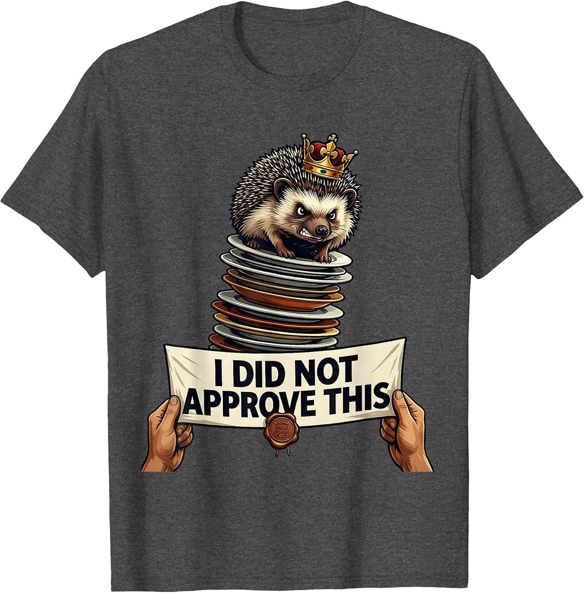 Men's I Did Not Approve This Funny Crowned Hedgehog Cat Meme Humor T-Shirt - Dark Heather Grey