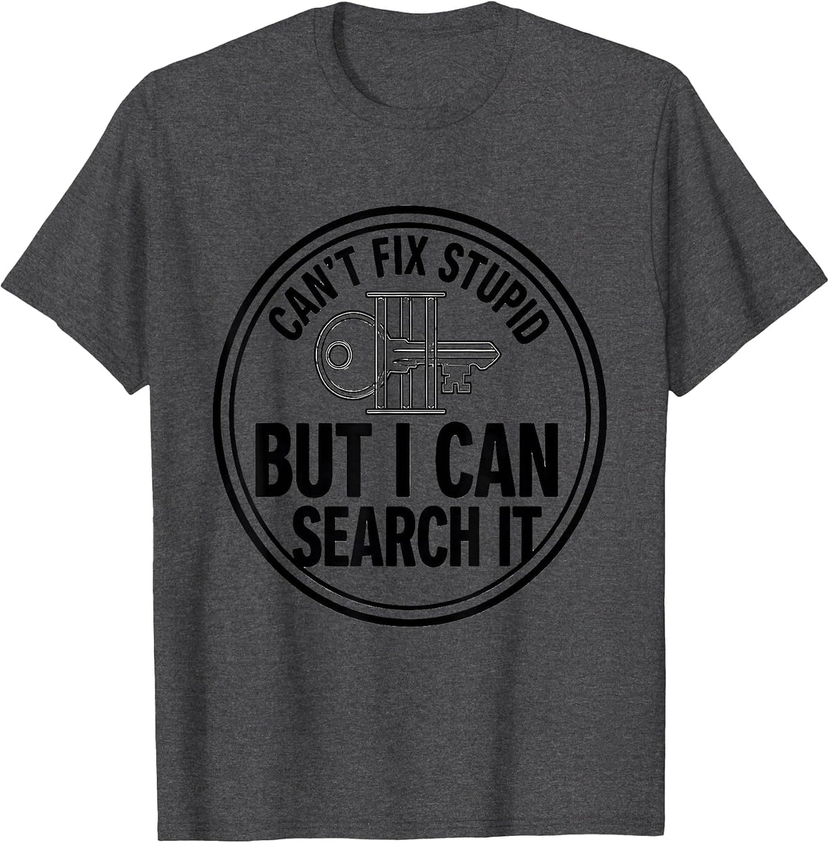 Can't Fix Stupid, But I Can Search It Funny Police Officer T-Shirt - Dark Heather Grey