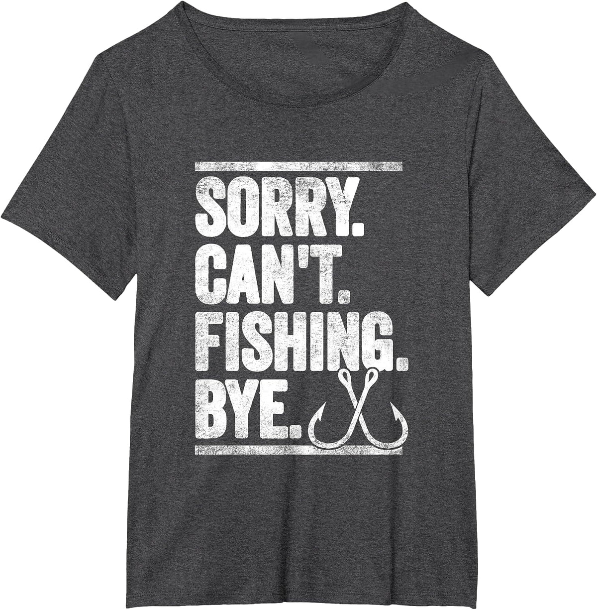 Sorry Can't Fishing Bye Funny T-Shirt - Dark Heather Grey