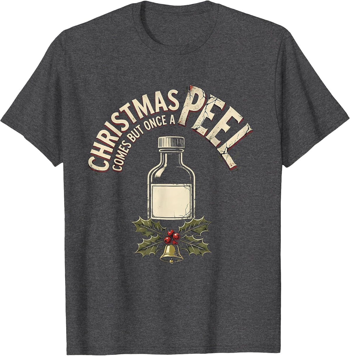 Christmas Comes But Once A Peel Distressed Esthetician T-Shirt - Dark Heather Grey