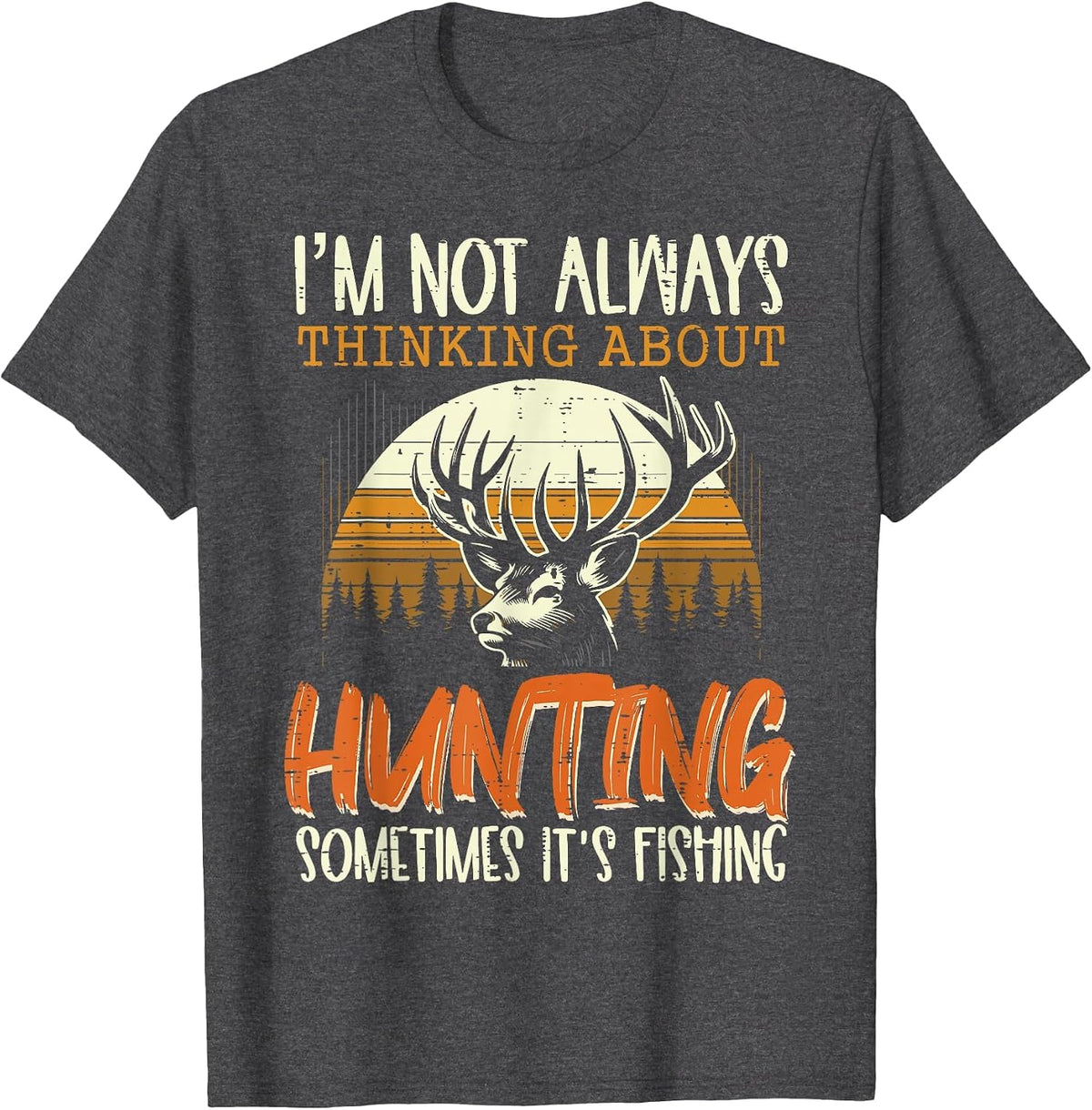Not Always Thinking Hunting Fishing Funny Men Women Kids T-Shirt, Men, Dark Heather Grey, Medium - As Pictured