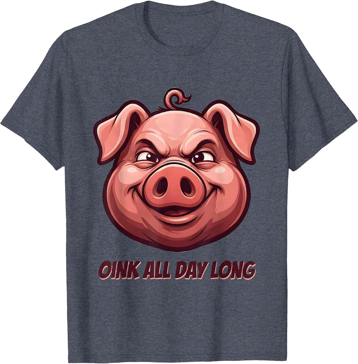 Im a Pig Oink All Day Long Funny Pig Design T-Shirt - Heather Blue