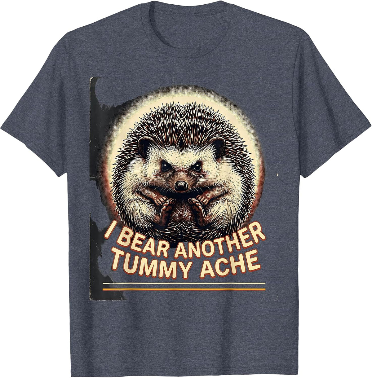 I Bear Another Tummy Ache Funny Hedgehog Meme Bootleg T-Shirt - Heather Blue