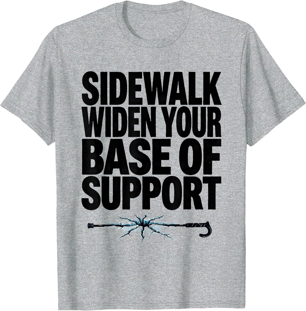 Men's Sidewalk Widen Your Base Of Support Funny Physical Therapist T-Shirt - Heather Grey