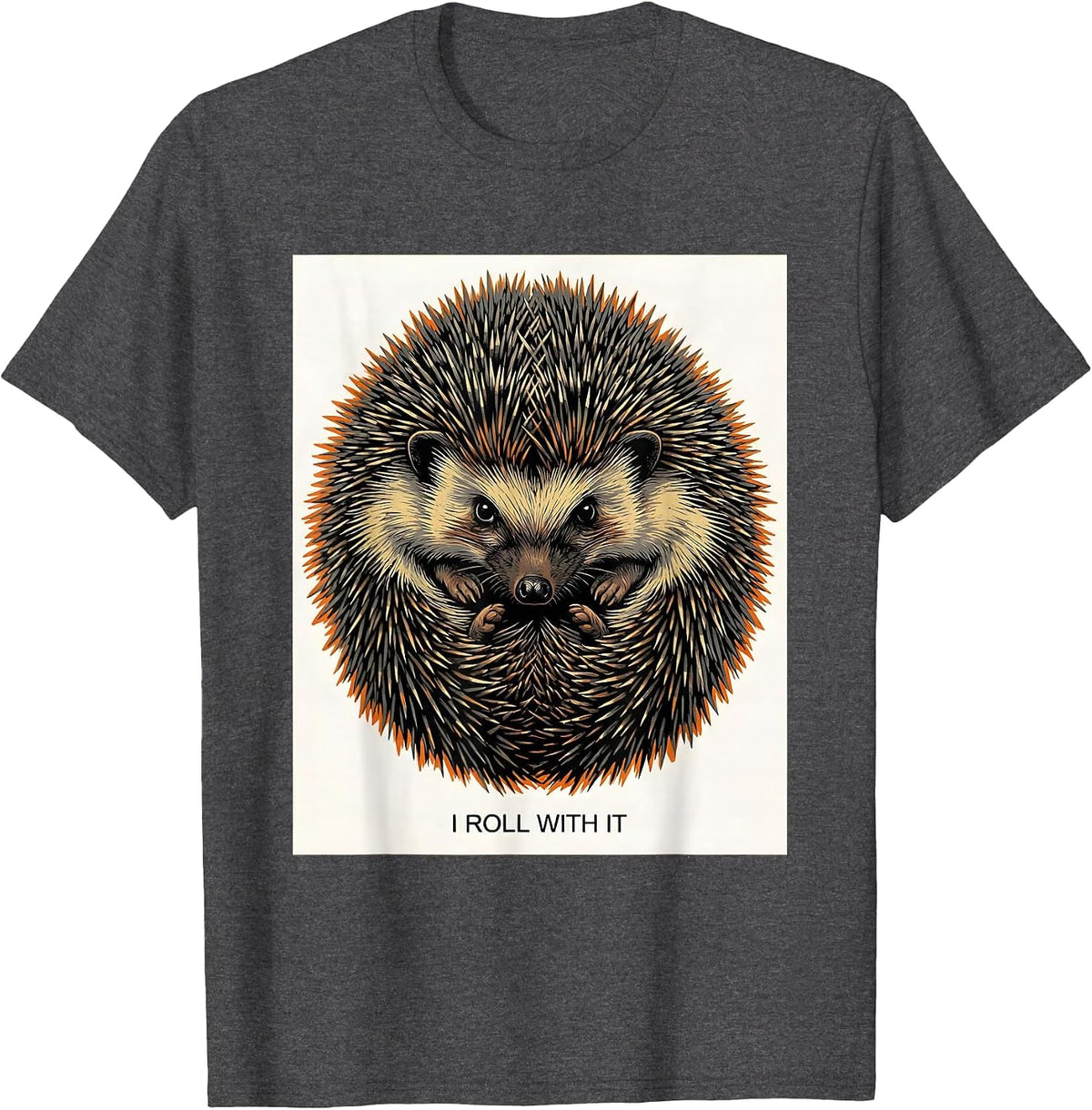 Men's I Roll With It Funny Hedgehog Lover Animal Humor T-Shirt - Dark Heather Grey