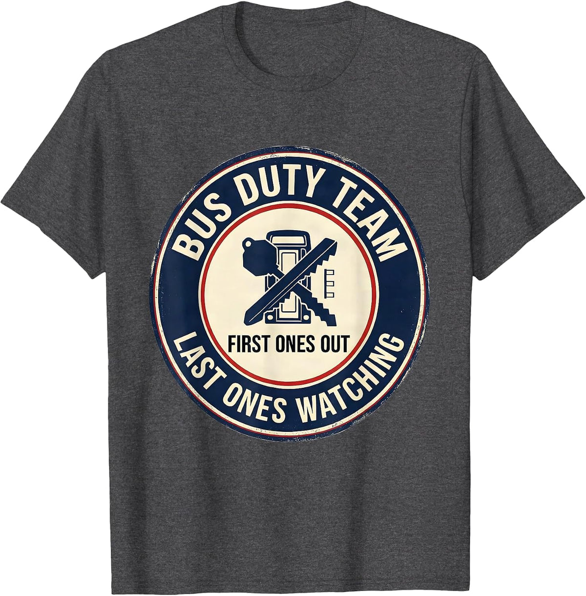 Men's Bus Duty Team — First Ones Out, Last Ones Watching Teacher T-Shirt - Dark Heather Grey