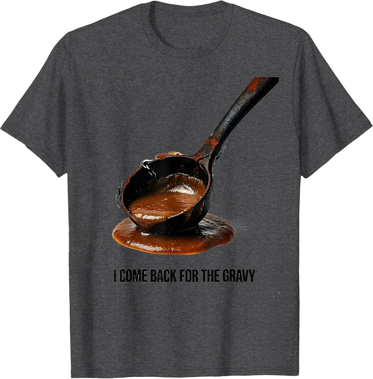 Men's I Come Back For The Gravy Funny Thanksgiving Dinner Food T-Shirt - Dark Heather Grey