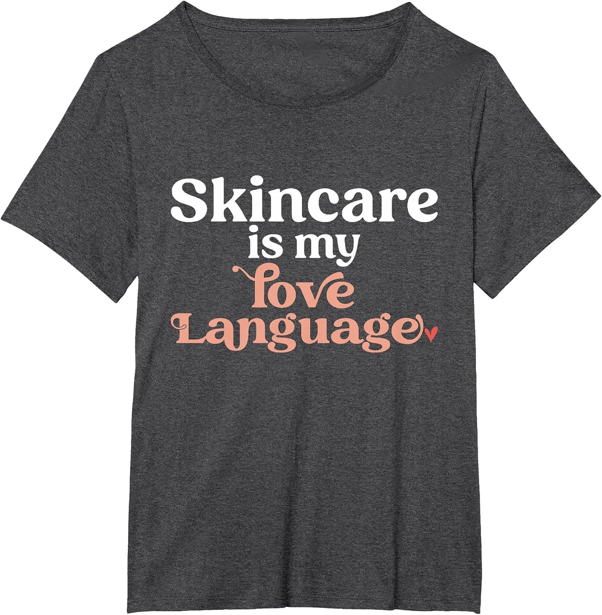 Skincare is My Love Language Skincare Esthetician T-Shirt - Dark Heather Grey
