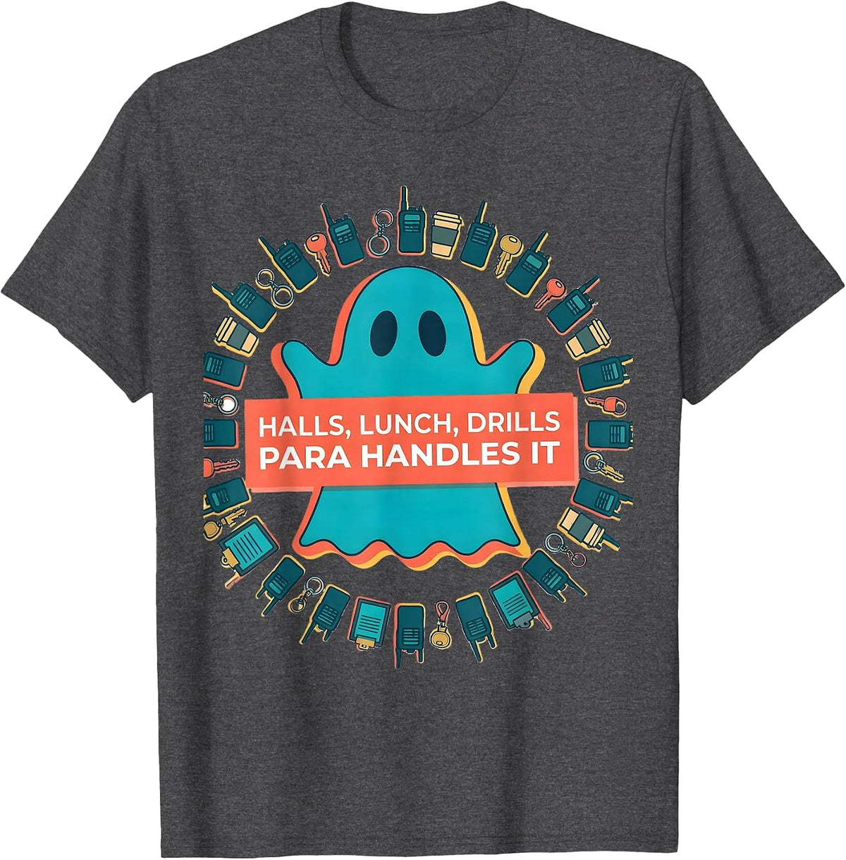Men's Halls Lunch Drills Para Handles It Funny SPED Teacher Aide T-Shirt - Dark Heather Grey