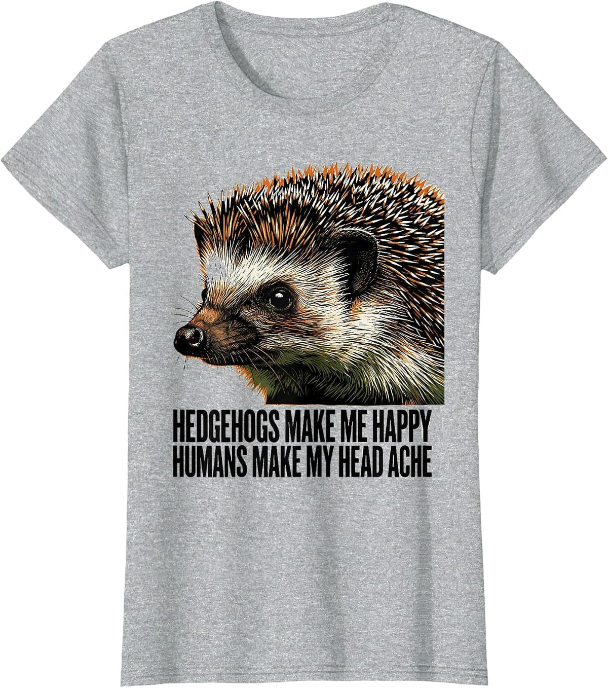 Women's Hedgehogs Make Me Happy Humans Make My Head Ache Funny T-Shirt - Heather Grey