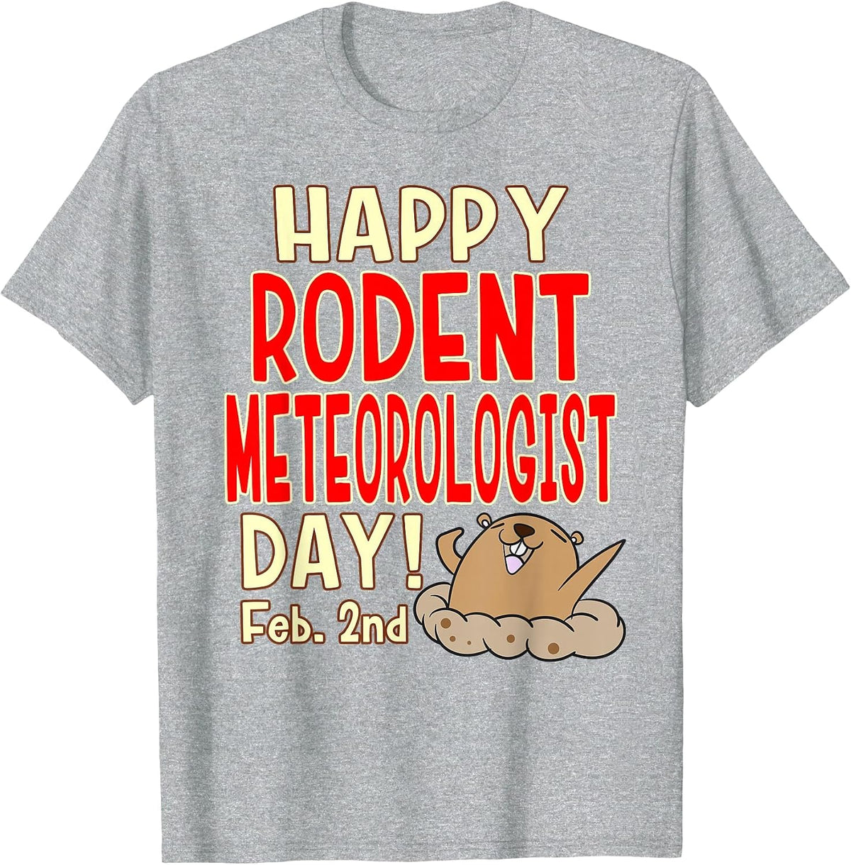 Happy Rodent Meteorologist Day! Feb. 2nd - Groundhog Day T-Shirt - Heather Grey