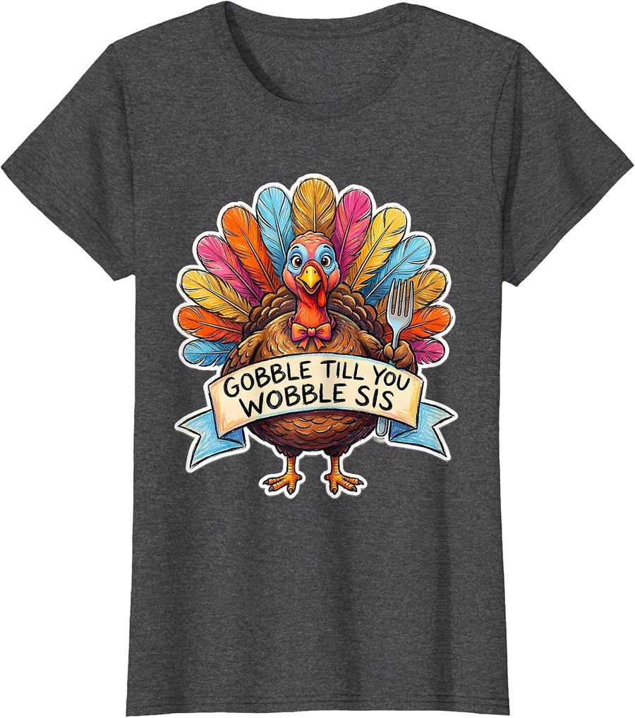 Women's Gobble Till You Wobble Sis Thanksgiving Design T-Shirt - Dark Heather Grey