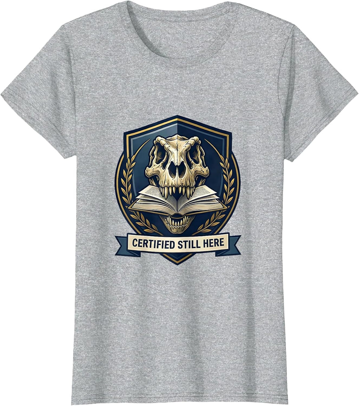 Certified Still Here Funny Teacher Dinosaur Pun Book Lover T-Shirt - Heather Grey