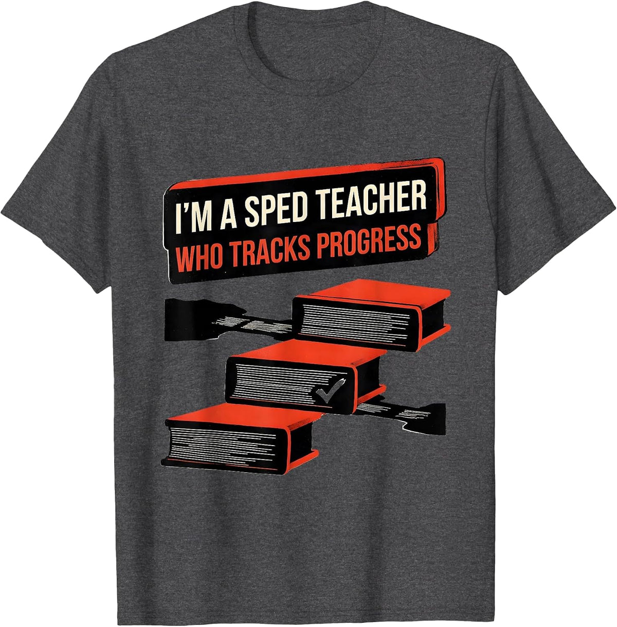 Men's I'm A SPED Teacher Who Tracks Progress Funny Educator Humor T-Shirt - Dark Heather Grey