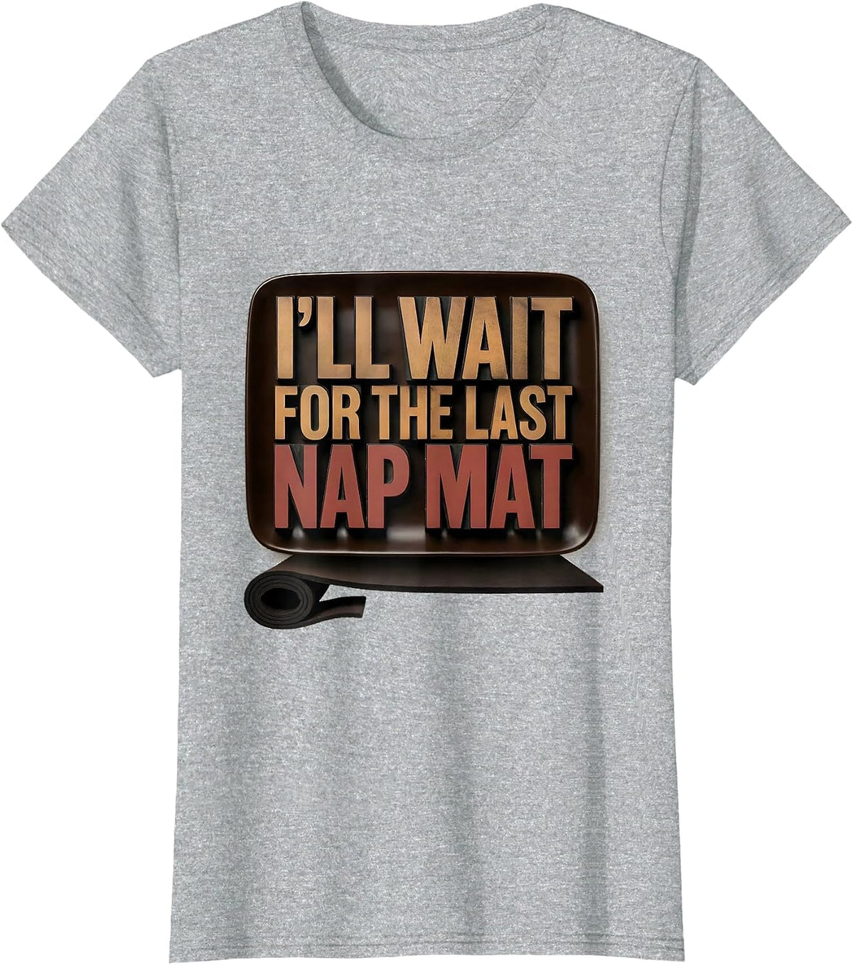 I'll Wait For The Last Nap Mat Funny Sarcastic Teacher T-Shirt - Heather Grey