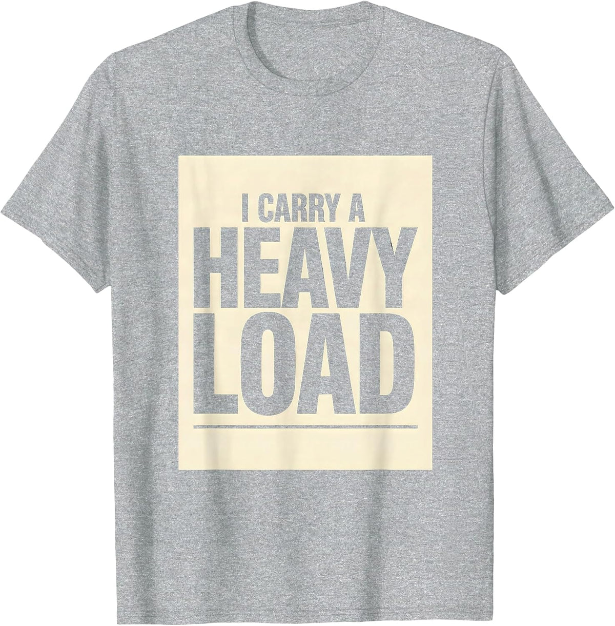 Men's I Carry A Heavy Load Funny Trucker Gift Truck Driver Dad T-Shirt - Heather Grey