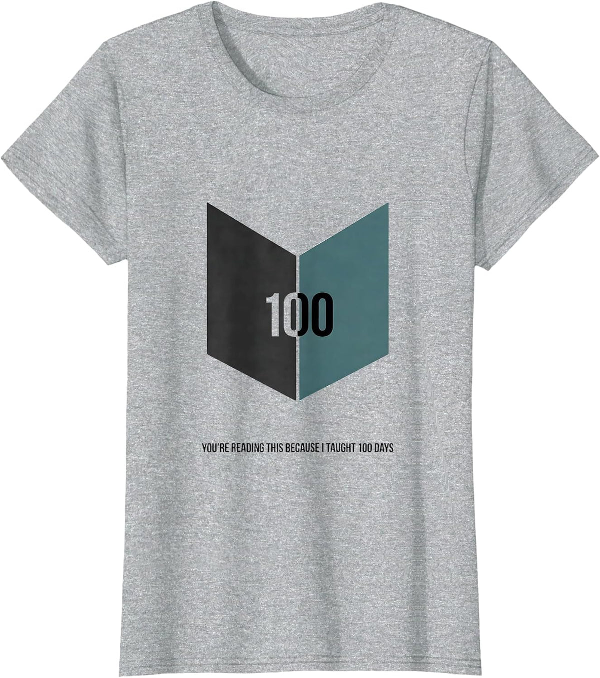 You're Reading This Because I Taught 100 Days Teacher T-Shirt - Heather Grey