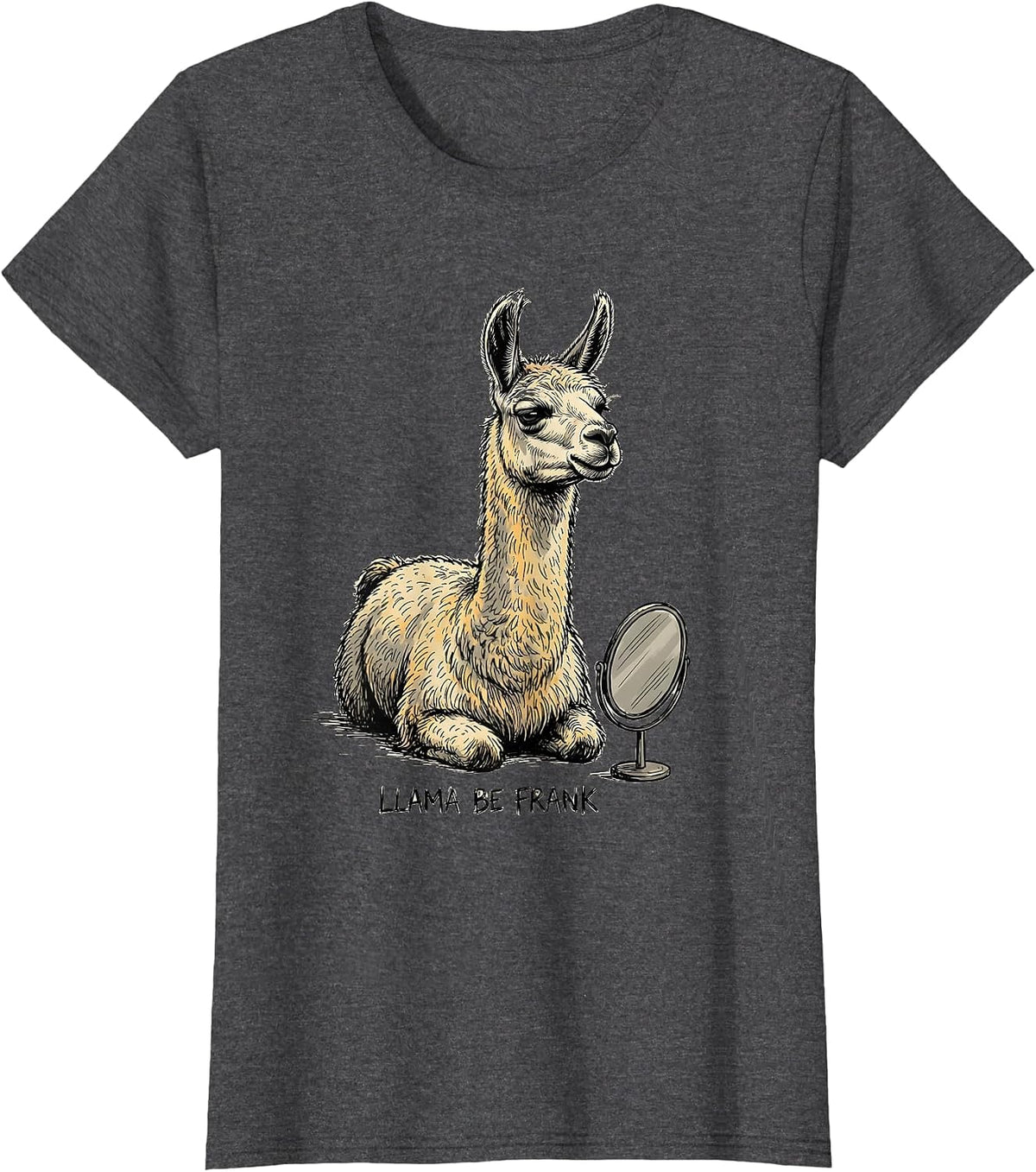 Women's Llama Be Frank Funny Animal Humor Llama Lover Gift T-Shirt - Dark Heather Grey