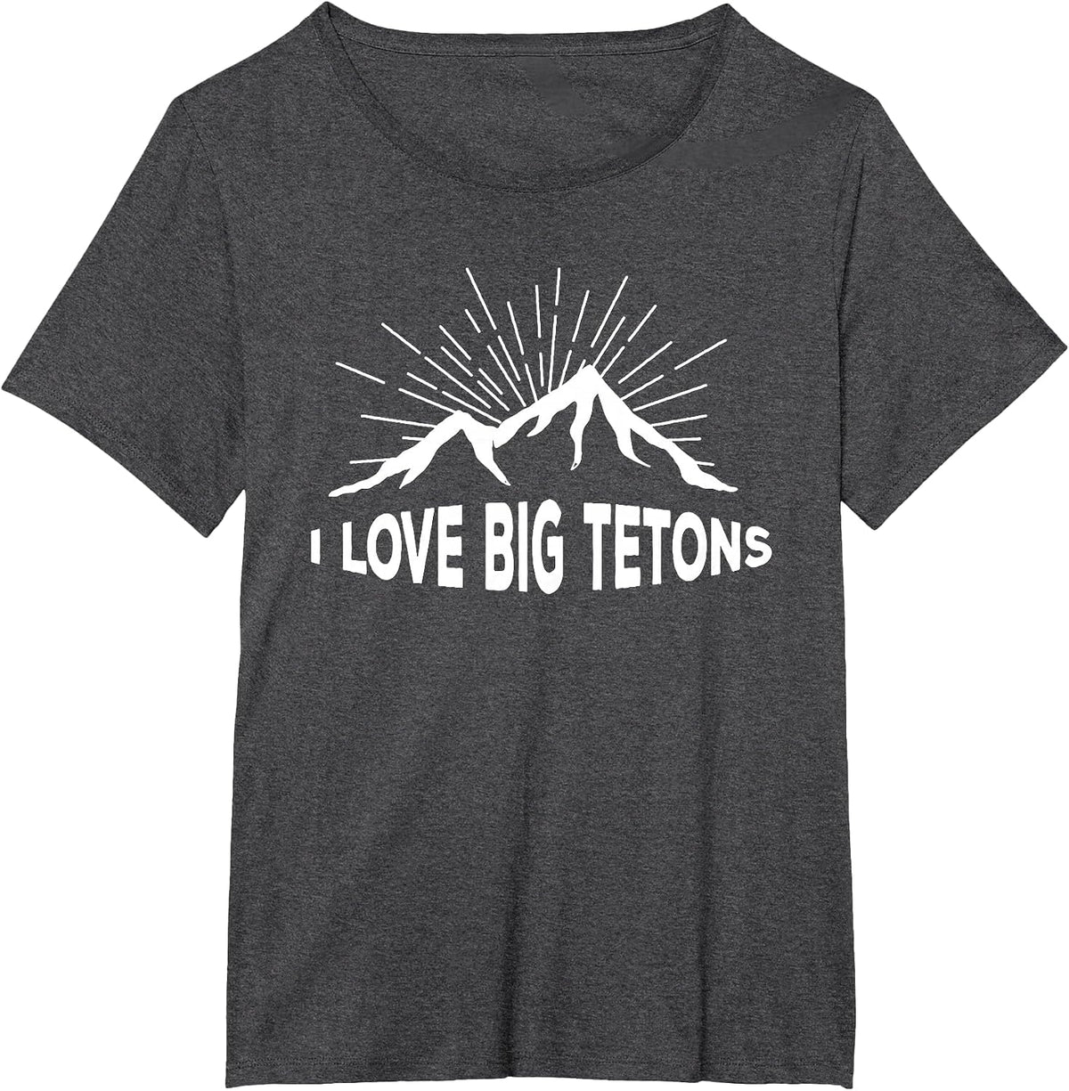 I Love Big Tetons Grand Tetons National Park T-Shirt T-Shirt - Dark Heather Grey