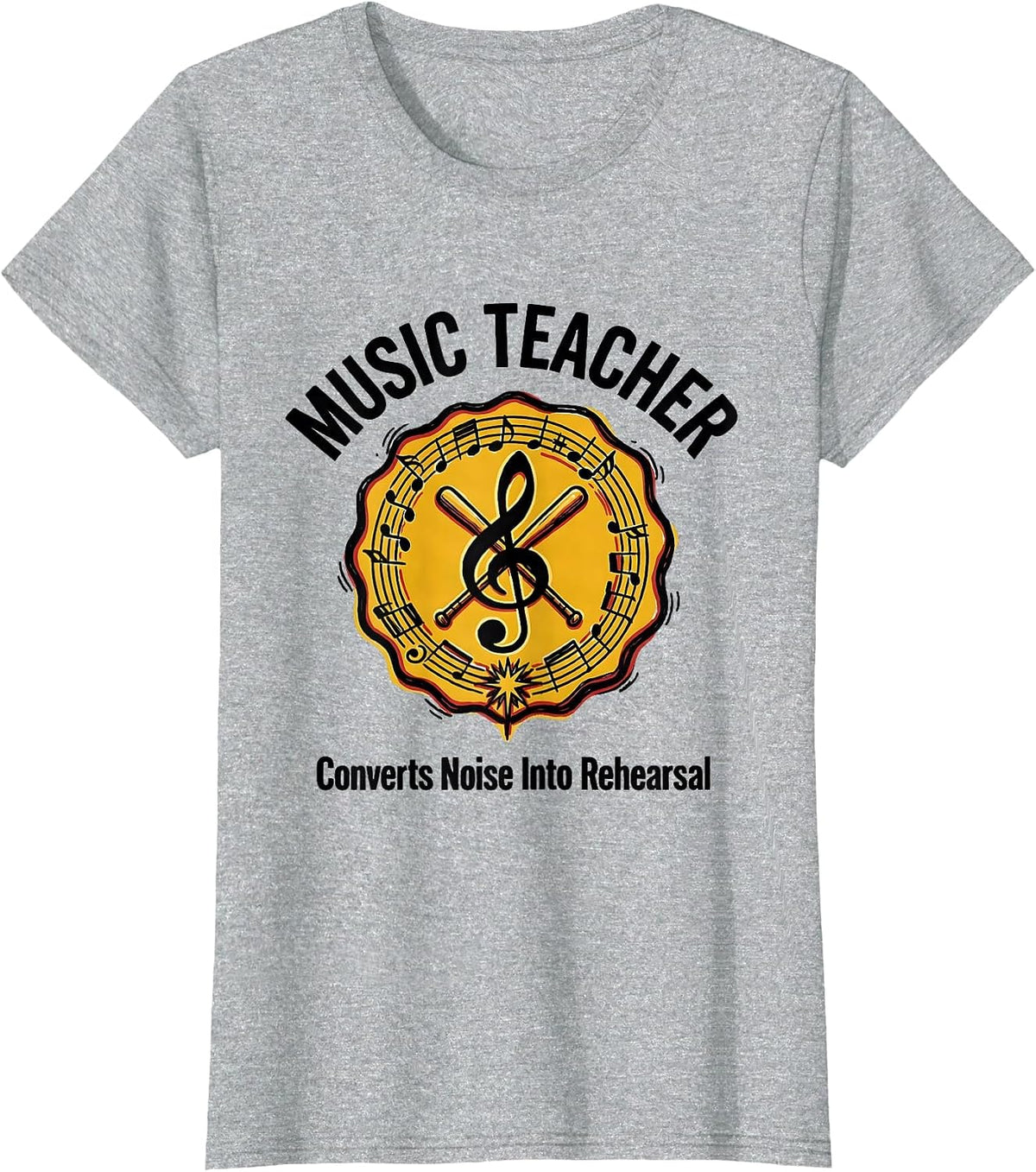 Music Teacher: Converts Noise Into Rehearsal Funny T-Shirt - Heather Grey