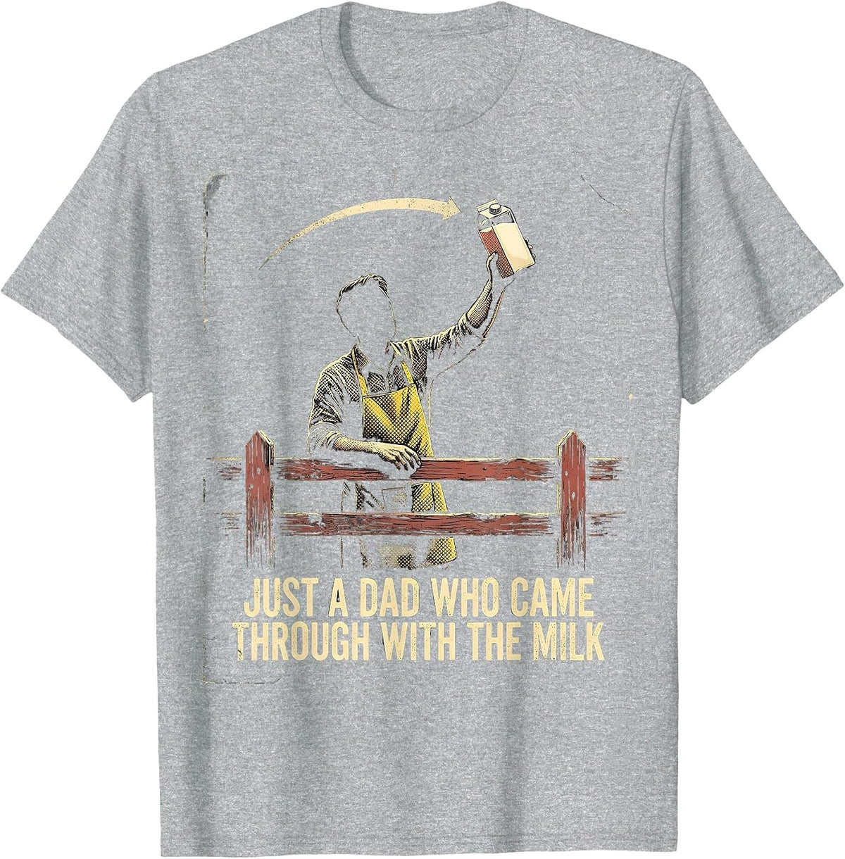 Men's Just A Dad Who Came Through With The Milk Funny T-Shirt - Heather Grey