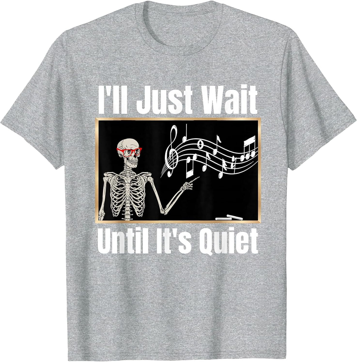 I'll Just Wait Until It's Quiet Music Teacher Halloween Tee T-Shirt - Heather Grey