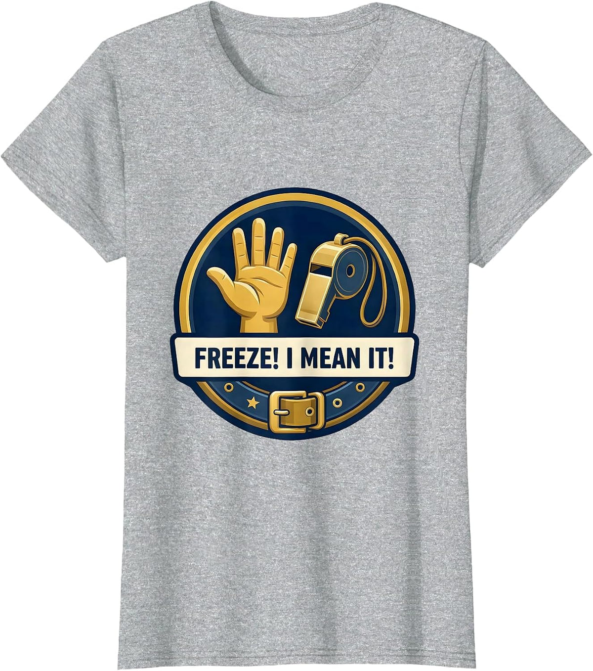 Freeze! I Mean It! Police Costume Halloween Officer Emblem T-Shirt - Heather Grey