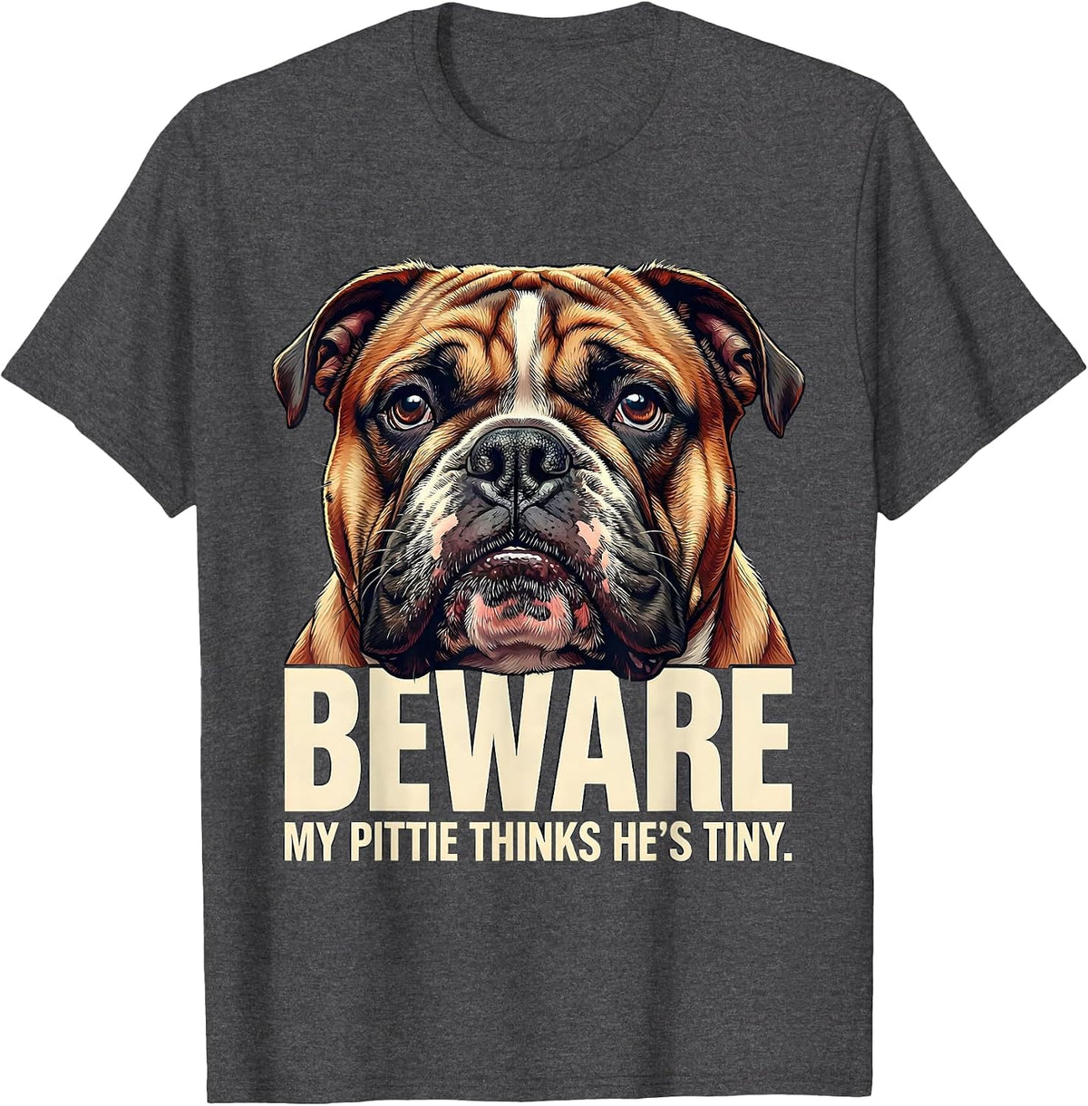 Men's Beware, My Pittie Thinks He's Tiny Funny Pitbull Dog Mom T-Shirt - Dark Heather Grey