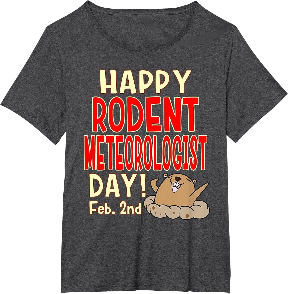 Happy Rodent Meteorologist Day! Feb. 2nd - Groundhog Day T-Shirt - Dark Heather Grey