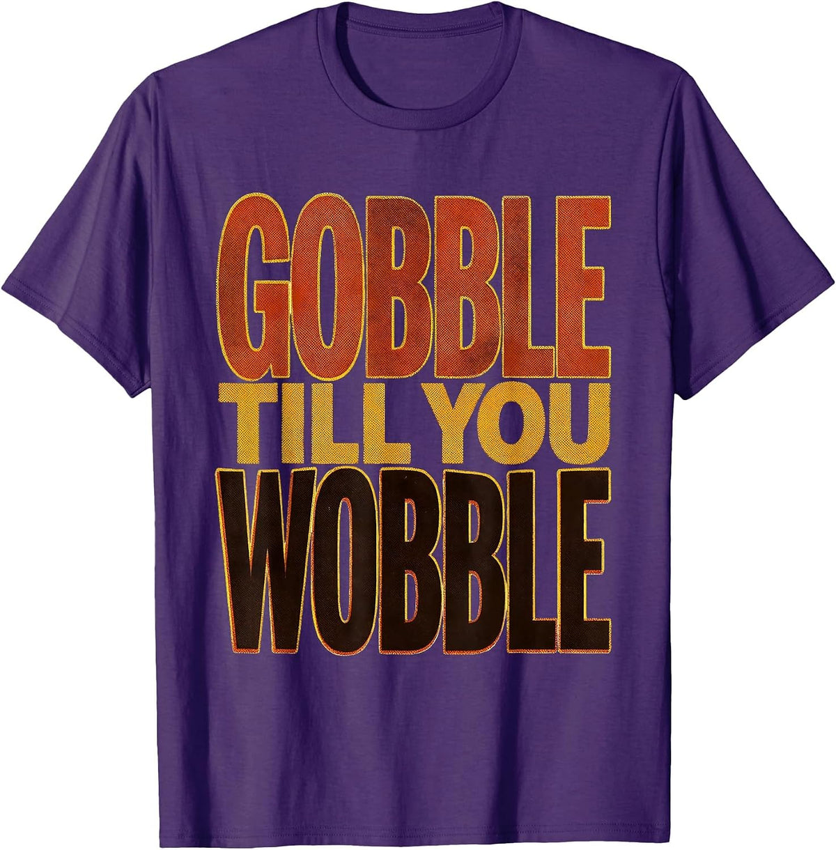 Gobble Till You Wobble Thanksgiving Design T-Shirt - Purple