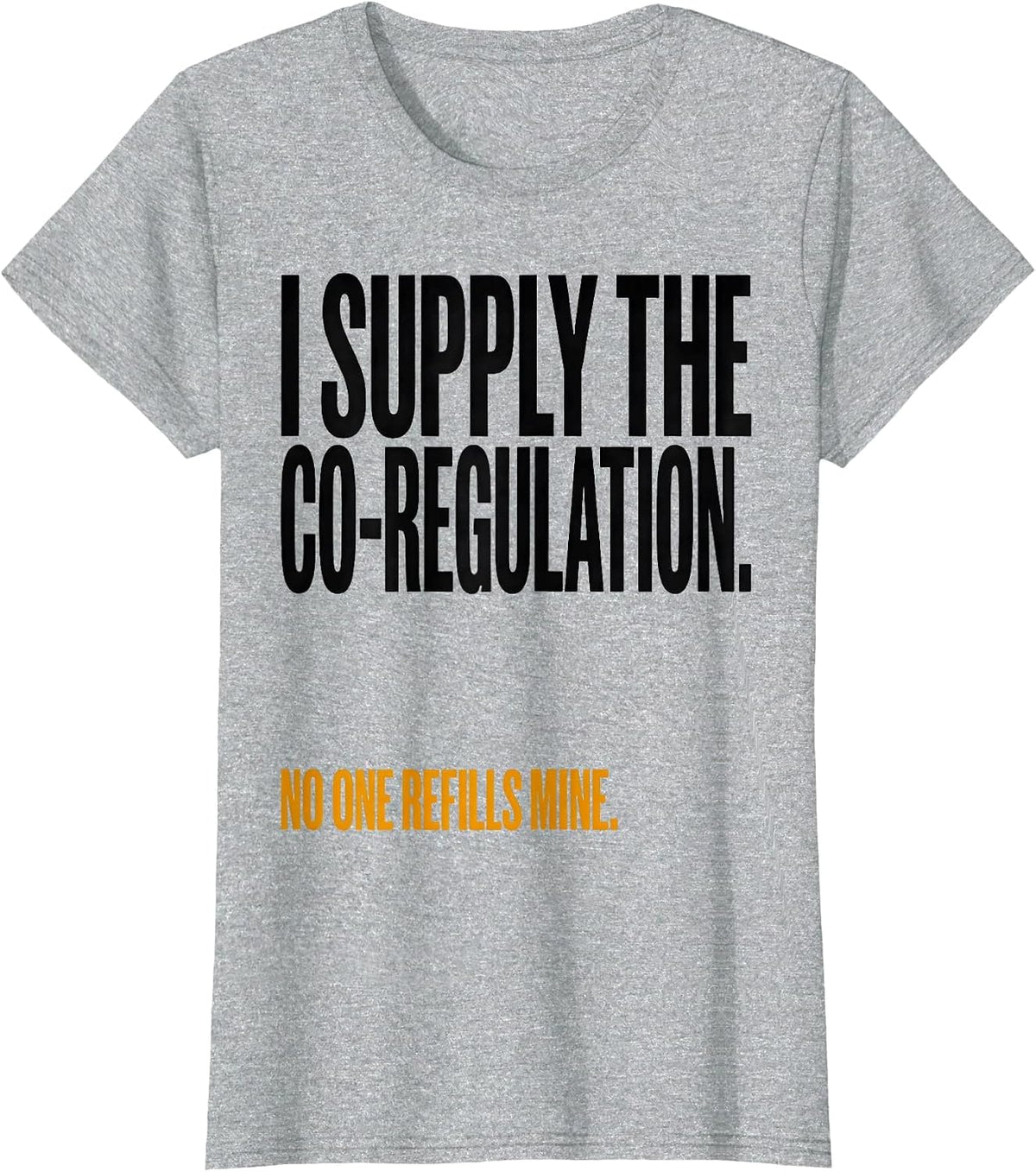 I Supply The Co-Regulation Funny Mental Health Counselor T-Shirt - Heather Grey