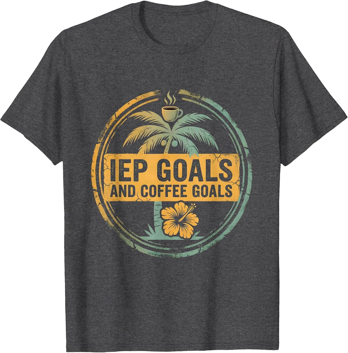 Men's IEP Goals and Coffee Goals Special Education Tee T-Shirt - Dark Heather Grey