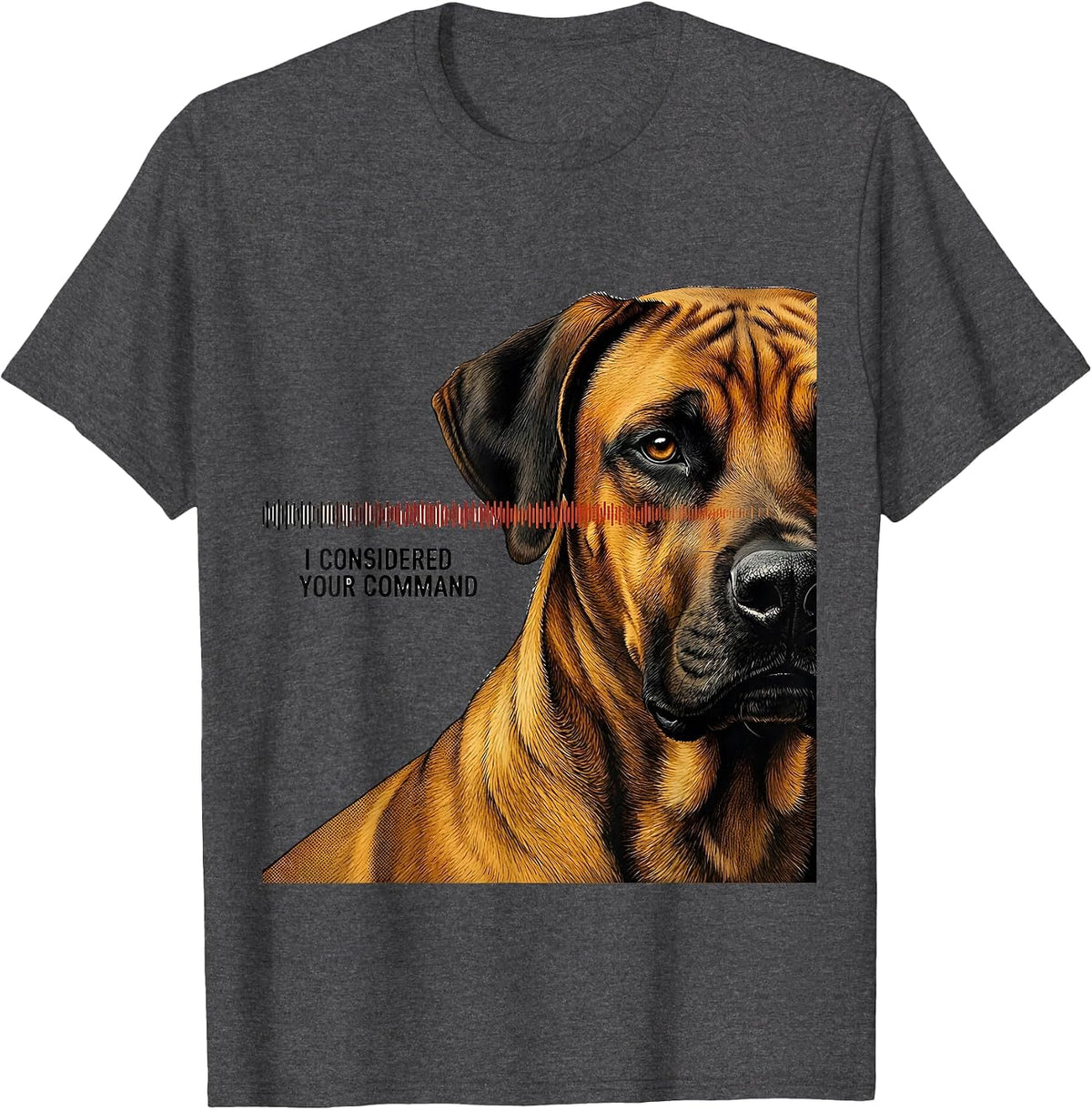 Men's I Considered Your Command Rhodesian Ridgeback Owner Dog T-Shirt - Dark Heather Grey