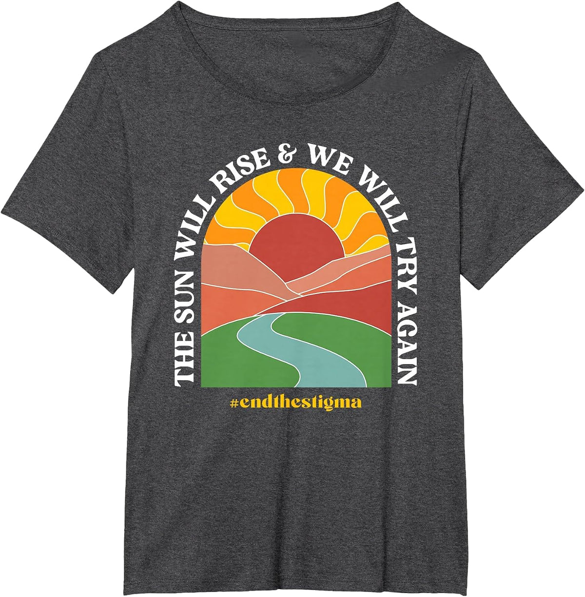 The Sun Will Rise and We Will Try Again Mental Health T-Shirt - Dark Heather Grey