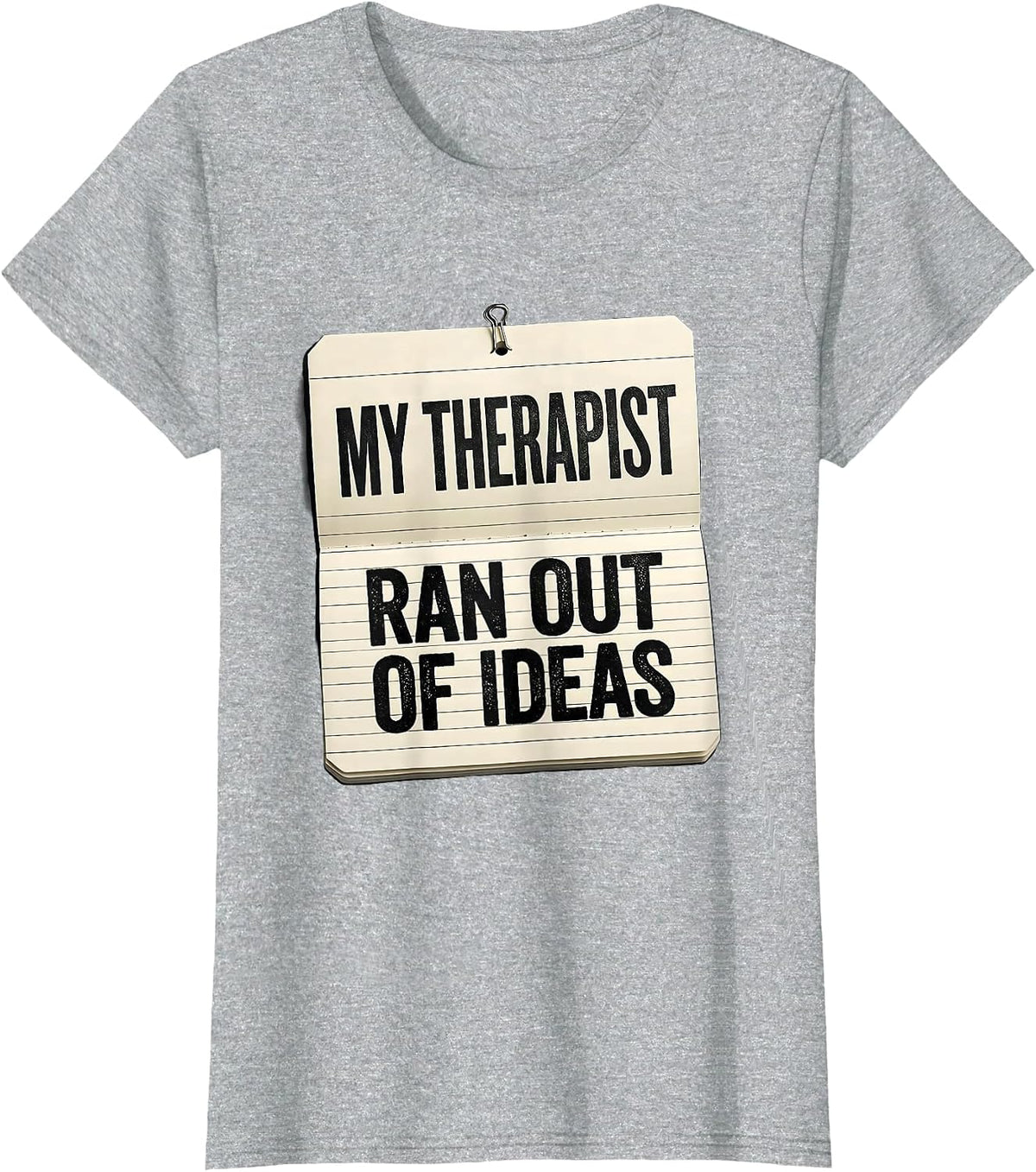 My Therapist Ran Out of Ideas Funny Mental Health Counselor T-Shirt - Heather Grey