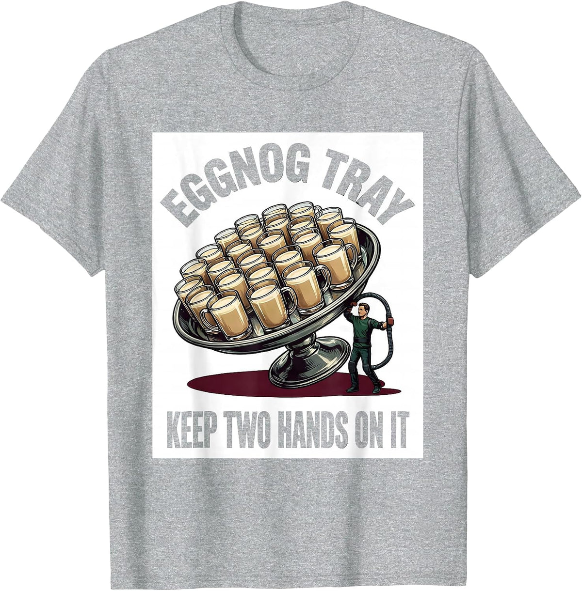 Men's Eggnog Tray, Keep Two Hands On It Funny Physical Therapist T-Shirt - Heather Grey